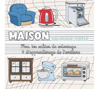 Maison - Coloriage simple | Mon premier cahier de coloriage & d’apprentissage de l’écriture: Chaises, canapés, lampes, lits, décorations et objets du quotidien