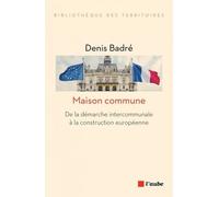 Maison Commune - De La Démarche Intercommunale À La Construction Européenne