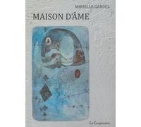 Maison d'âme - Mireille Gansel - La Cooperative - broché - Essai