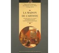 La Maison De L'artiste - Construction D'un Espace De Représentations Entre Réalité Et Imaginaire (Xviie-Xxe Siècles)