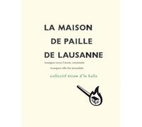 Maison de paille de Lausanne (La) Pourquoi nous l'avons construite, pourquoi elle fut incendiée - Straw D'la Balle - La Lenteur - broché - Essai