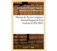 Maison de Savoie (origine). Second fragment d'un manuscrit intitulé : 'Chronologie abrégée Des trois dynasties mérovingienne, carlienne et capétienne...' - Jean-Baptiste-François-Auguste La Châtaigner