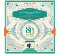 Maison des Jeunes et de la Culture. Chambéry 1945-2025: 80 ans d'histoire(s), de portes ouvertes, de culture(s)