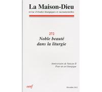 Maison-dieu 272 - noble beauté dans la liturgie - Collectif Snpls - Cerf - broché - Revue