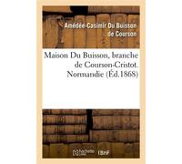 Maison Du Buisson, branche de Courson-Cristot. Normandie (Éd.1868) ed - Columelle - Hachette Bnf - broché - Livre