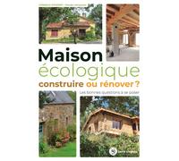 Maison écologique : construire ou rénover ? Les bonnes questions à se poser - Claude Lefrancois - Terre Vivante - broché - Guide