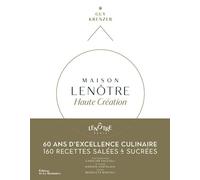 Maison Lenôtre Haute création 60 ans d'excellence culinaire - Guy Krenzer - La Martiniere Eds De - relié - Beau livre