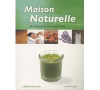 Maison Naturelle - 90 Recettes Pour Une Maison Saine