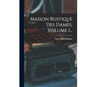 Maison Rustique Des Dames, Volume 1...