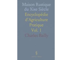 Maison Rustique du Xixe Siècle: Encyclopédie d'Agriculture Pratique