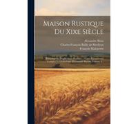 Maison Rustique Du Xixe Siècle: Encyclopédie D'agriculture Pratique ... Cours Élémentaire, Complet Et Méthodique D'économie Rurale, Volume 2...