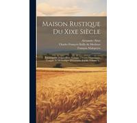 Maison Rustique Du Xixe Siècle: Encyclopédie D'agriculture Pratique ... Cours Élémentaire, Complet Et Méthodique D'économie Rurale, Volume 3...