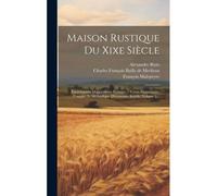 Maison Rustique Du Xixe Siècle: Encyclopédie D'agriculture Pratique ... Cours Élémentaire, Complet Et Méthodique D'économie Rurale, Volume 2...