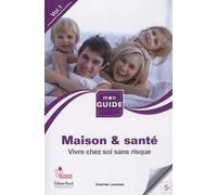 Maison & Santé - Tome 1, Vivre Chez Soi Sans Risque