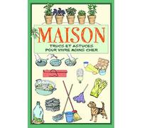 Maison: Trucs et astuces pour vivre moins cher