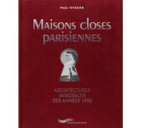 Maisons closes parisiennes - Architectures immorales des années 1930: L'ARCHITECTURE IMMORALE DES ANNEES 1930