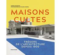 Maisons cultes: Trésors de l’architecture depuis 1900