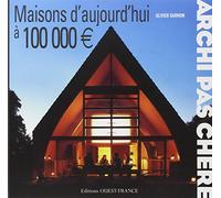 Maisons d'aujourd'hui à 100 000 euros