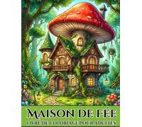 Maisons de Fées - Livre de Coloriage pour Adultes: Cahier de coloriage adulte fantasy, maisons magiques, monde imaginaire et univers féerique