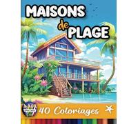 Maisons de Plages: Coloriage antistress adulte | 40 maisons et paysages de bord de mer | grand format | Des heures de coloriage pour se relaxer