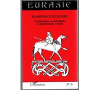 Maisons D'eurasie - Architecture, Symbolisme Et Signification Sociale