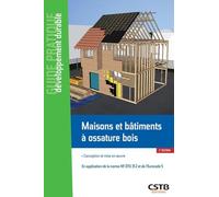 Maisons Et Bâtiments À Ossature Bois - Conception Et Mise En Oeuvre - En Application Du Nf Dtu 31.2 Et De L'eurocode 5