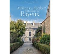 Maisons et hôtels particuliers de Bayeux - Arnaud Fremy - Orep - broché - Beau livre