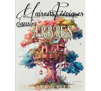 Maisons féériques dans les arbres Livre de coloriage pour adultes: Coloriage enchanteur de maisons de fées 35 dessins fantasy et féérie