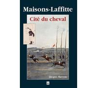 Maisons-Laffitte - Cité du cheval - Jacques Barreau - Nouvelles Editions Sutton - broché - Guide