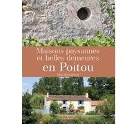 Maisons paysannes et belles demeures en poitou (bp) - Éric Rousseaux - Geste - broché - Beau livre