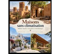 Maisons sans climatisation: Des architectures anciennes aux maisons bioclimatiques d’aujourd’hui