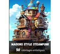 Maisons Style Steampunk: 50 coloriages Artistiques, format A4, pages de verso en Noir, pour Tous !