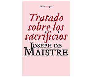 Maistre, J: Tratado Sobre Los Sacrificios