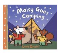Maisy Goes Camping A Maisy First Experience Book by Lucy Cousins Lucy Cousins (Auteur)
