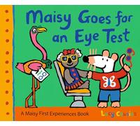 Maisy Goes for an Eye Test: A gentle, reassuring story to help prepare toddlers and preschoolers for their first eye test or optician visit