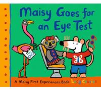 Maisy Goes for an Eye Test: A gentle, reassuring story to help prepare young children for their first eye test or optician visit