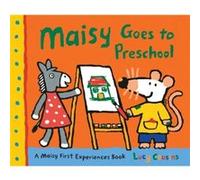 Lucy Cousins – Maisy Goes to Preschool – A Maisy First Experiences Book – Candlewick Press