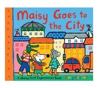 Maisy Goes to the City: A Maisy First Experiences Book