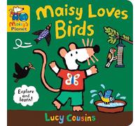 Maisy Loves Birds: A Maisy's Planet Book: Learn all about the birds in your garden and all around the world, from nesting and feeding to migration - a perfect gift for budding bird-watchers age 1-4