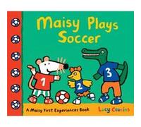Maisy Plays Soccer A Maisy First Experiences Book by Lucy Cousins Lucy Cousins (Auteur)