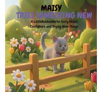 Maisy Tries Something New: A LittleBubbasWorld Story About Confidence and Trying New Things