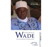 Maître Abdoulaye Wade sa vision libérale de la gouvernance Sa vision libérale de la gouvernance - Mamadou Lamine Fofana - L'harmattan - broché - Essai