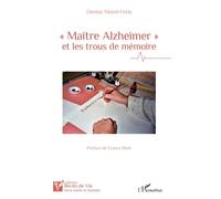 Maître Alzheimer et les trous de mémoire - Denise Morel-Ferla - L'harmattan - broché - Récit