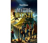 Maître artiste - Yoan Dumas - Le Lys Bleu - broché - Roman