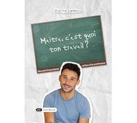 Maître, c'est quoi ton travail ?