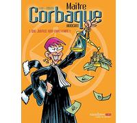 Maître Corbaque: Que justice soit (mal) faite !