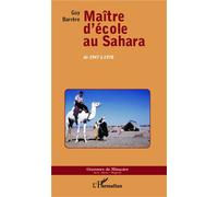 Maître d'école au Sahara De 1947 à 1978 - Guy Barrère - L'harmattan - broché - Roman