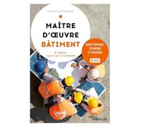 Maître D'oeuvre Bâtiment - Guide Pratique, Technique Et Juridique