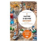Maître d'oeuvre bâtiment: Guide pratique, technique et juridique - 10e édition mise à jour