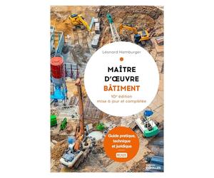 Maître d'oeuvre bâtiment: Guide pratique, technique et juridique - 10e édition mise à jour